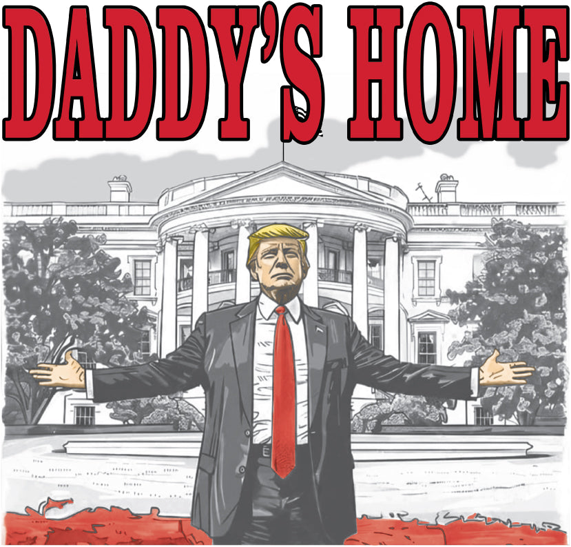 DADDY’S HOME TRUMP